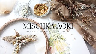 MISCHKA AOKI Craftsmanship  The Making of The Spring Summer 2018 Couture Collection