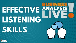 Effective Listening Skills for Business Analysis - Business Analysis Live!