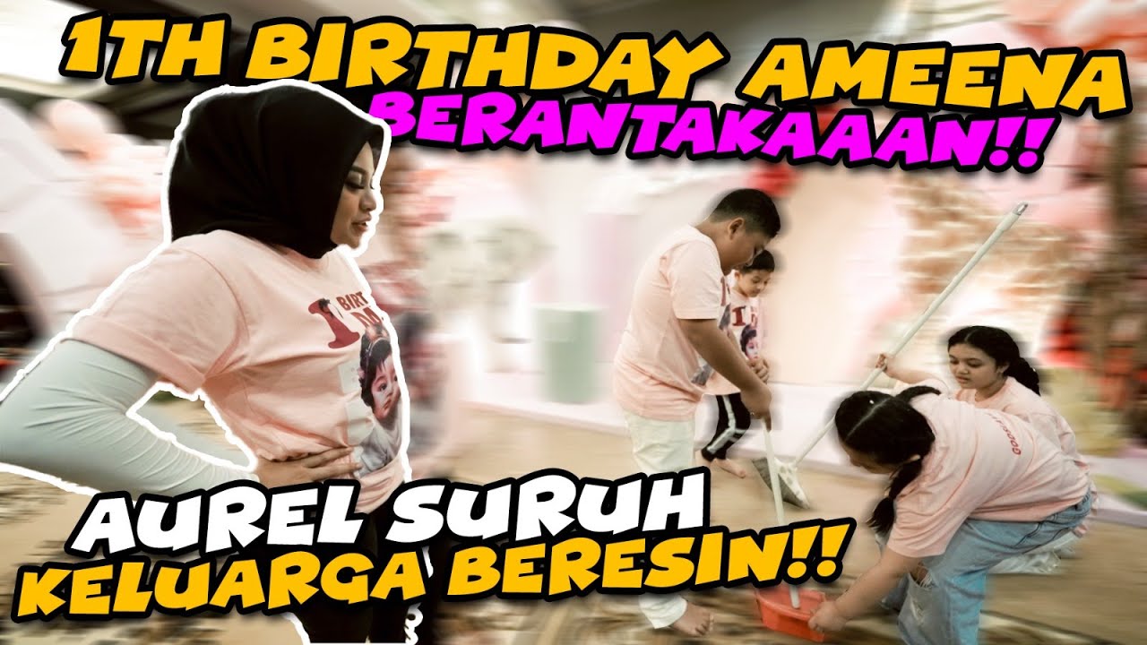 1TH BIRTHDAY AMEENA!! AUREL SURUH SEMUA KELUAGA BERES BERES RUMAH!!