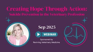 Creating Hope Through Action: Suicide Prevention in the Veterinary Profession | Webinar Profile
