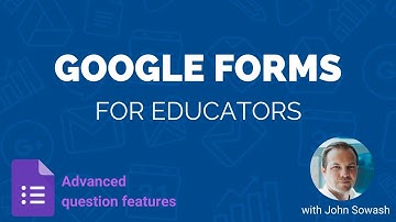 Advanced questions with Google Forms