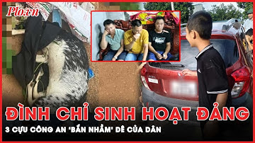 Đình chỉ sinh hoạt Đảng 3 cựu Công an ‘bắn nhầm’ dê của dân | PLO