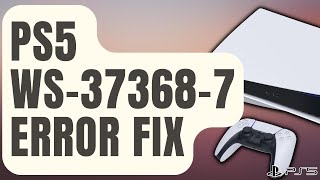 How To Fix PS5 WS-37368-7 Error [Updated 2024]
