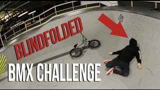 BLINDFOLDED BMX CHALLENGE... IMPOSSIBLE!!