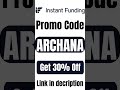 Instant Funding Promo Code (ARCHANA) Get 30% Off / Instant Funding Coupon Code.