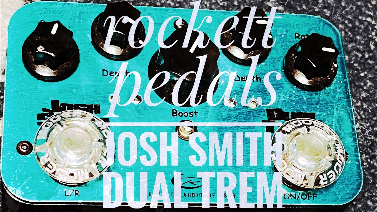 Rockett Pedals / Josh Smith DUAL TREM - YouTube