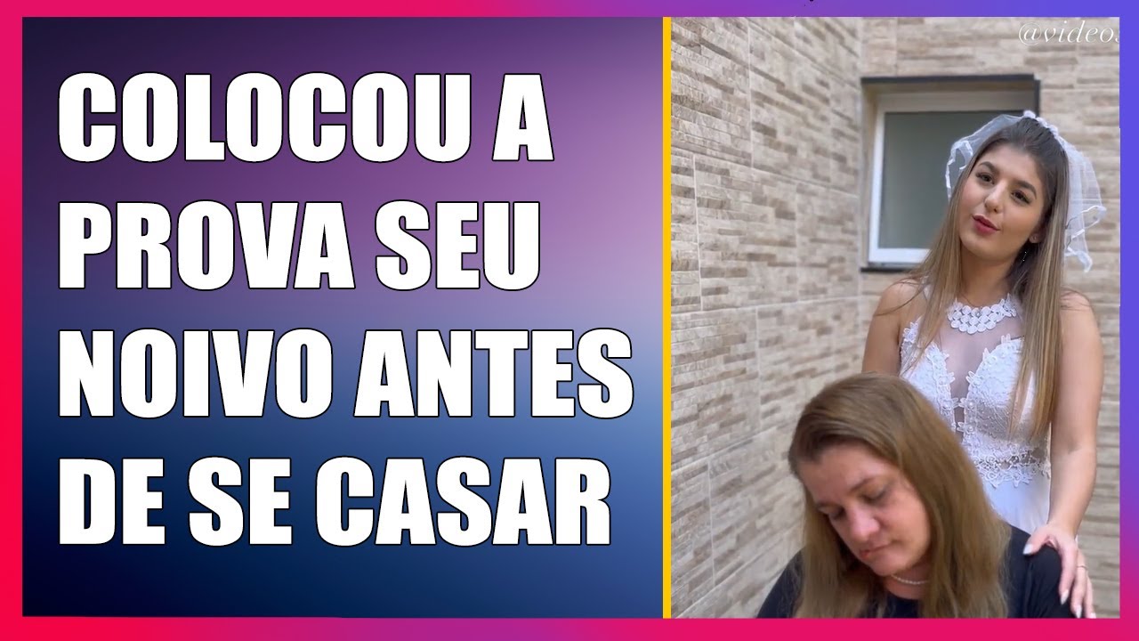 Colocou a prova seu noivo antes de se casar.