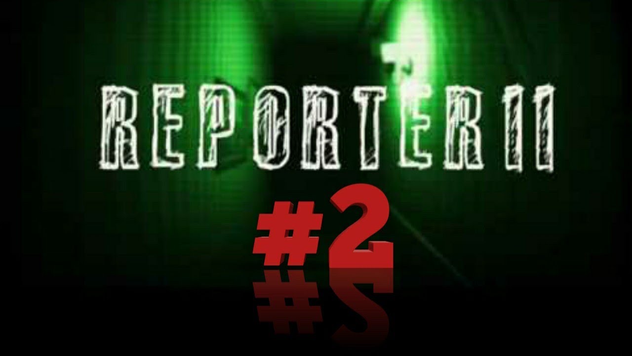 Reporter 2 прохождение часть #2 НАКАЗАНИЕ!!!