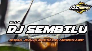 DJ SEMBILU VIRAL TIKTOK JEDAG JEDUG NGESLOW MENGKANE KKC REMIX