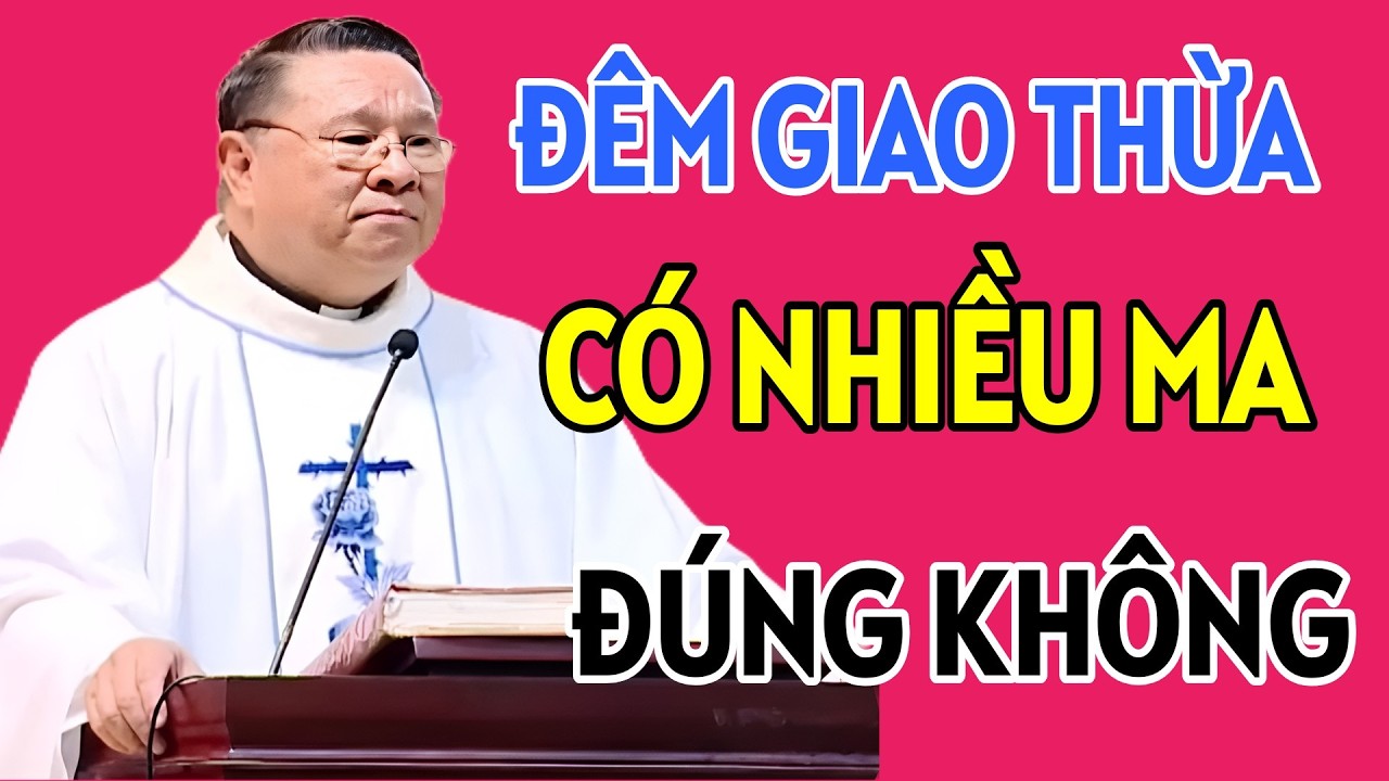ĐÊM GIAO THỪA SẼ CÓ NHIỀU MA HƠN ĐÚNG KHÔNG | CHA HY GIẢNG MỚI NHẤT