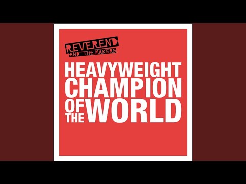 Reverend and The Makers - Heavyweight Champion of the World