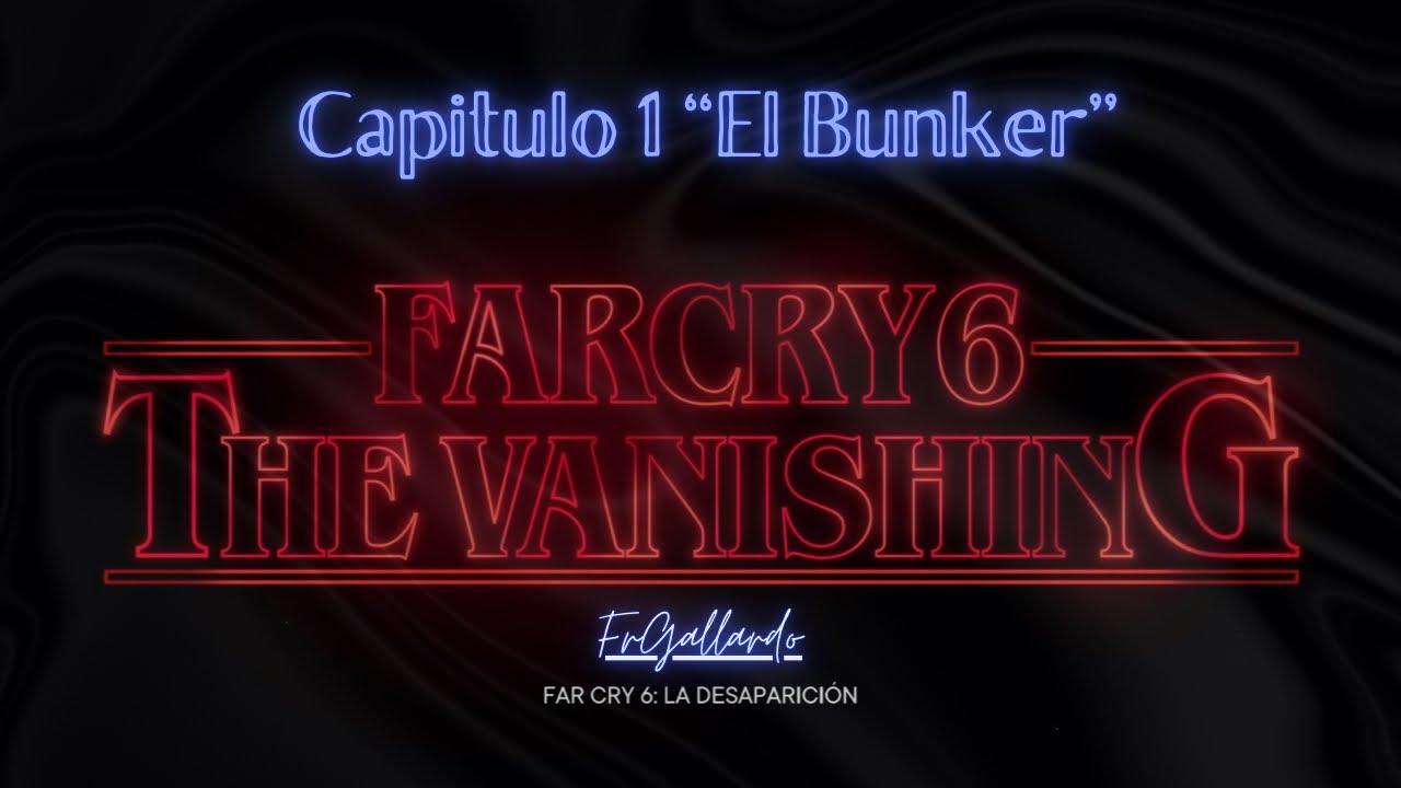 Far Cry 6 Stranger Things Crossover - The Vanishing, Chapter 1 The Bunker