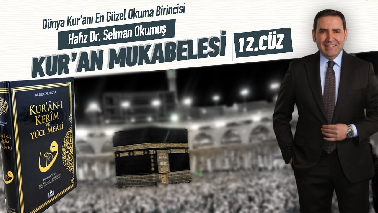 12.Cüz Ok Takipli Türkçe Mealli Kur'an Mukabelesi Hafız Dr. Selman Okumuş'un Tilavetiyle #quran
