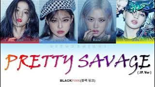 BLACKPINK - 'Pretty Savage' (Jp Ver) [Color Coded Lyrics/Jp/Rom/Eng]