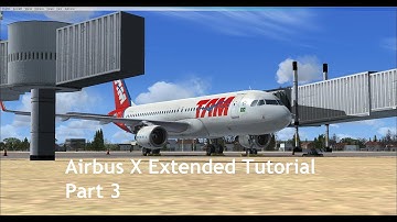 Aerosoft Airbus X Extended Tutorial - Part 3