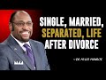 SINGLE MARRIED SEPARATED AND LIFE AFTER DIVORCE BY DR MYLES MUNROE MOTIVATIONAL SPEECH 