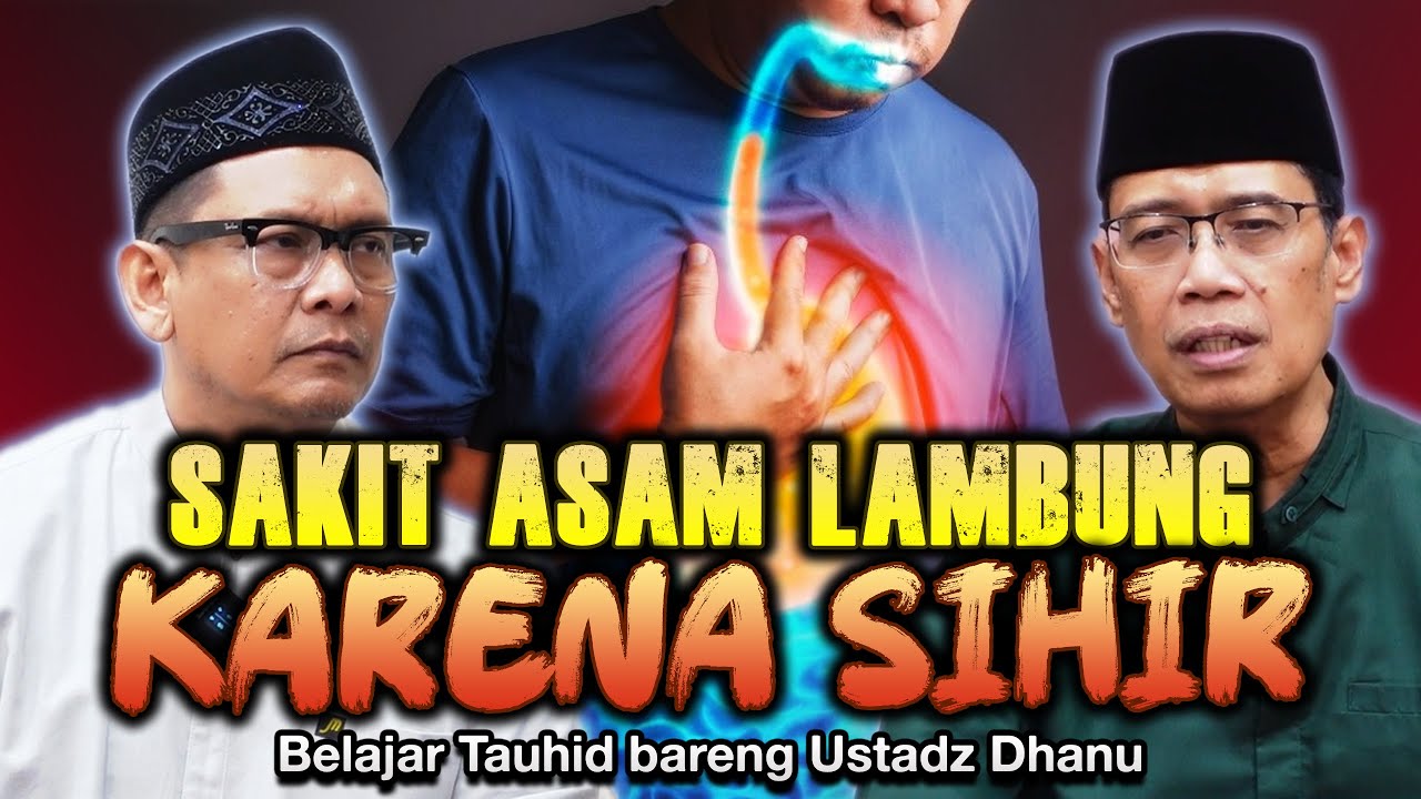 SAKIT ASAM LAMBUNG KARENA TERKENA SIHIR | Belajar Tauhid bareng Ust. Dhanu