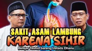Sakit Asam Lambung Karena Terkena Sihir  Belajar Tauhid Bareng Ust Dhanu