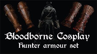 BloodBorne Cosplay - Hunter Armour | #DIY