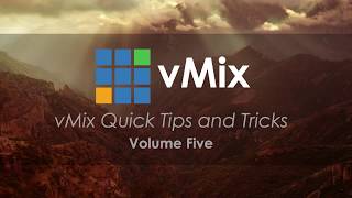 vMix Tips And Tricks Volume 5