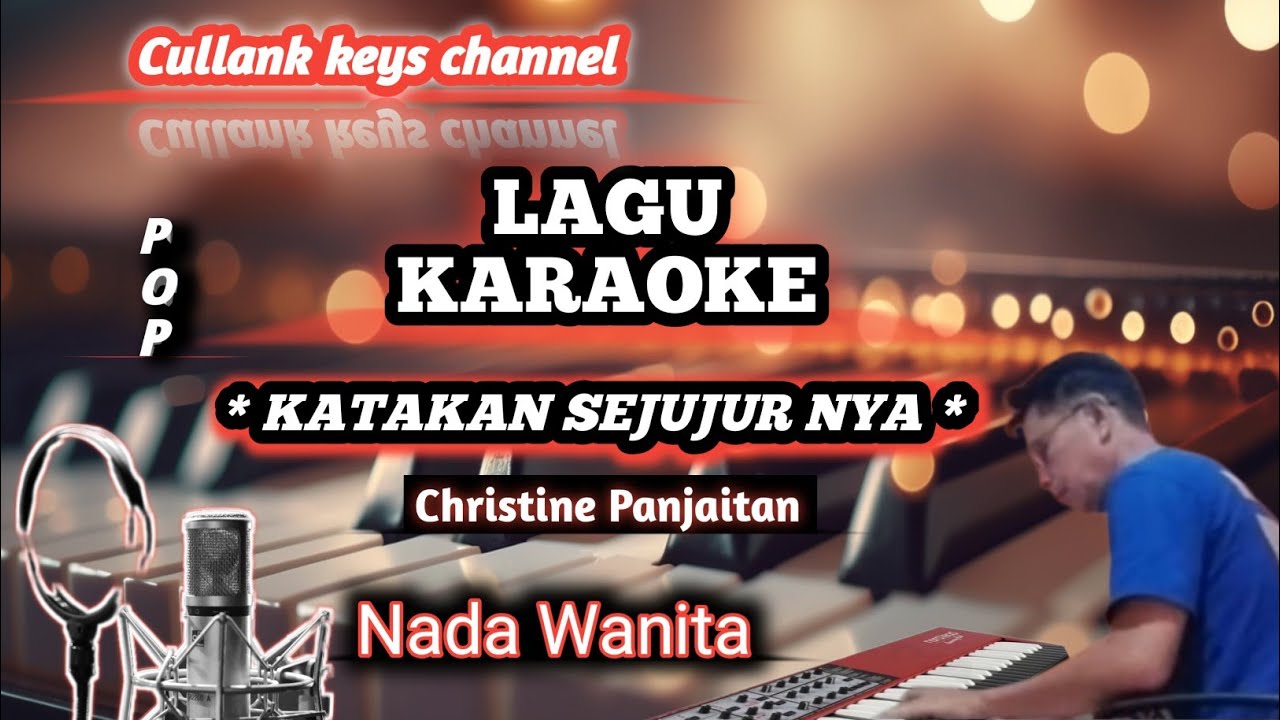 KATAKAN SEJUJURNYA ( KARAOKE ) | CHRISTINE PANJAITAN NADA WANITA