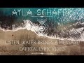 Ayla schafer “Listen, Water brings a message” Official Video