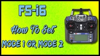 FlySky FSi6 - MODE 1 or MODE 2 Setup