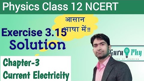 NCERT Chapter-03 Exercise-3.15 Solution, Physics Class-12th