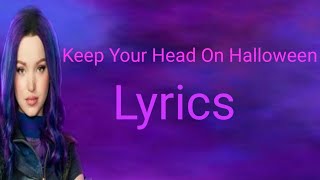 Keep Your Head On Halloween DESCENDANTS 3 lyrics (Dove Cameron)