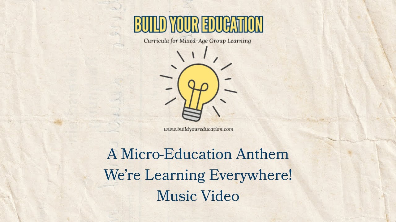 A Homeschool Anthem - "Learning Everywhere" - Music by Build Your Education
