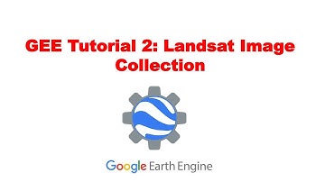 Google Earth Engine Tutorial 2:  How to collect Landsat Image