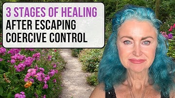 3 stages of healing from emotional abuse and coercive control: The Pathway to Recovery