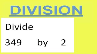 Divide     349      By     2