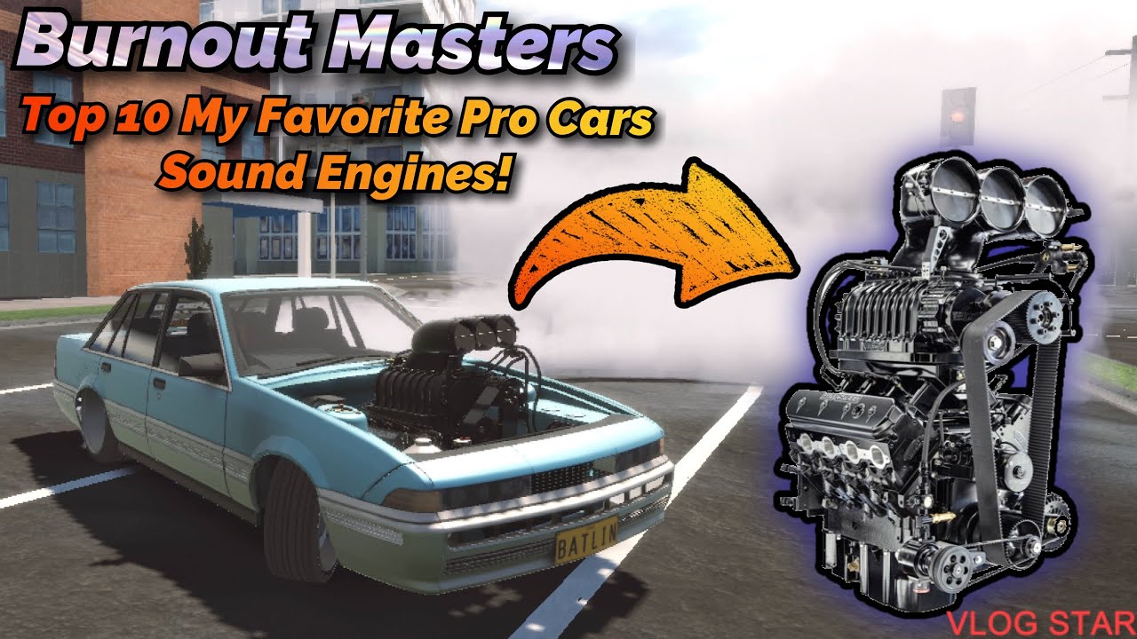 Top 10 My Favorite Pro Cars Sound Engine 2024-2025 in Burnout Masters!