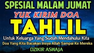 SPESIAL MALAM JUMAT‼️Kirimkan Doa Kepada Keluarga Atau Saudara Anda Dengan Bacaan Tahlil Lengkap Ini