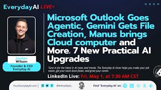 Microsoft Outlook Goes Agentic, Gemini Gets File Creation, Manus brings Cloud computer and More.