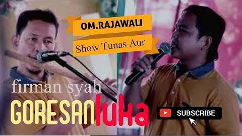 OM.RAJAWALI | GORESAN LUKA | FIRMAN SYAH | TUNAS AUR INDRALAYA | PANJI RECORD
