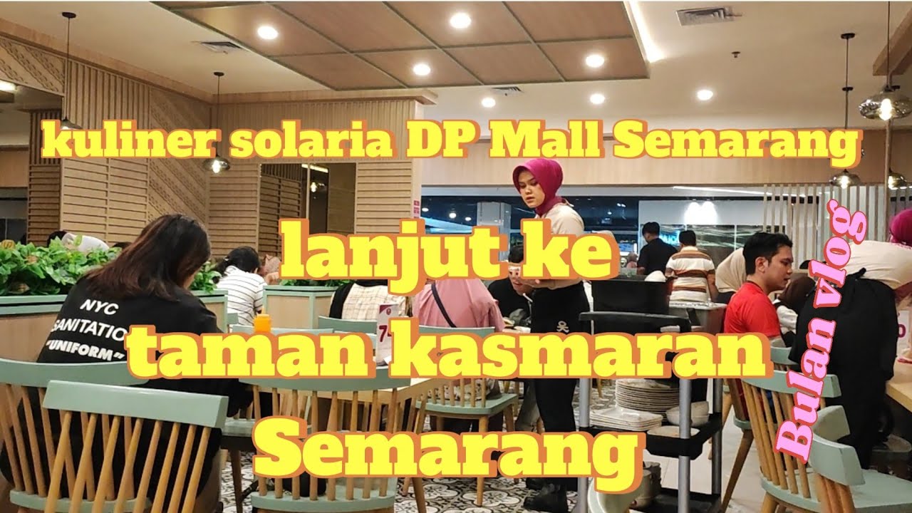Kuliner di solaria DP Mall Semarang ‼️lanjut ke taman kasmaran penasaran ada apa di sana gaes