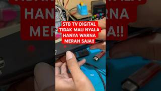 Kendala Stb Tv Digital Mati ! Indikator Tidak Mau Menyala Hanya Warna Merah