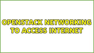 OpenStack networking to access internet (2 Solutions!!)