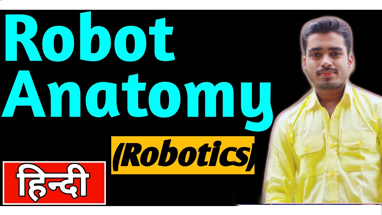 ROBOT Anatomy { ROBOTICS } ~ रोबोट एनाटोमी क्या है | Manipulator  Anatomy | Robot Confriguration