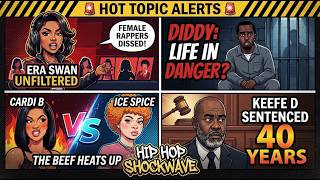 Details Female Rappers Get Dissed,Keefe D Guilty,Cardi Vs Ice Spice 2,Diddy Life In Danger News