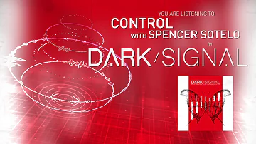 Dark Signal - Control - featuring Spencer Sotelo