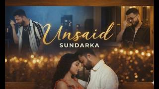 Unsaid - Sundarka Ft. Shreya Verma Official Music Video 2026
