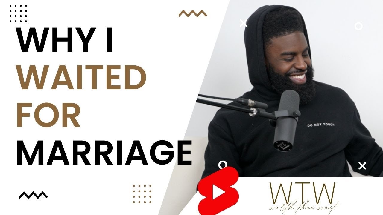 Why I Waited For Marriage – WTW
