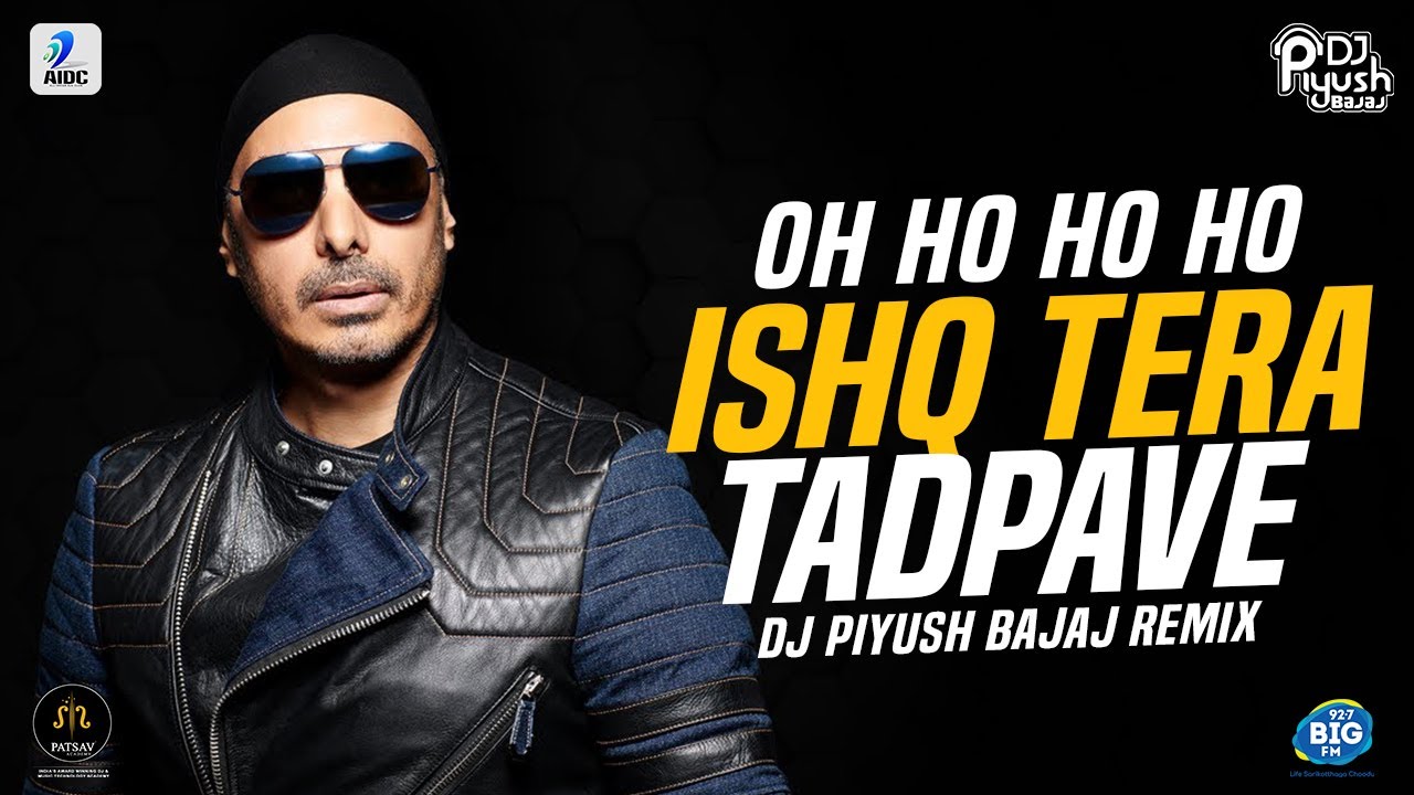 Ishq Tera Tadpave Oh Ho Ho Ho  DJ Piyush Bajaj Remix  Sukhbir