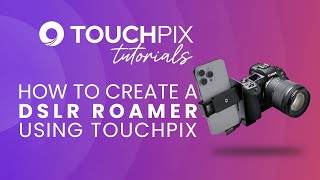 How to Create a DSLR Roamer using Touchpix screenshot 1