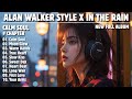 ALAN WALKER STYLE X IN THE RAIN || CALM SOUL || NEW FULL ALBUM 2026