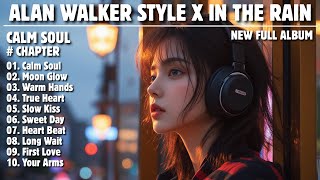 Download Lagu ALAN WALKER STYLE X IN THE RAIN || CALM SOUL || NEW FULL ALBUM 2026 MP3