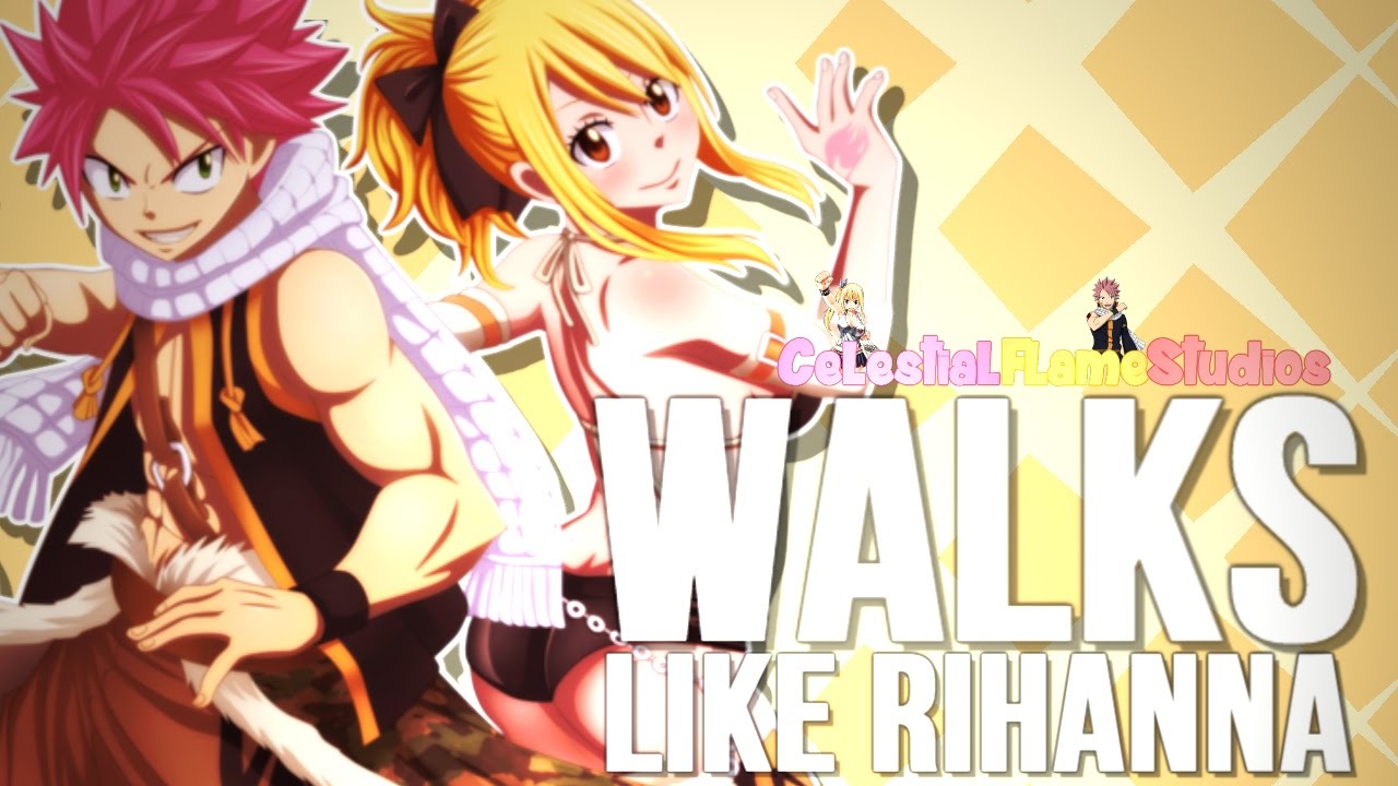 {CFS} Walks like Rihanna || NaLu ♡ Full MEP